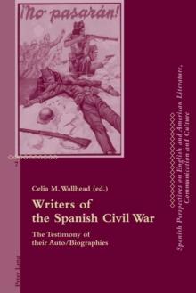 Writers of the Spanish Civil War : The Testimony of Their Auto/Biographies