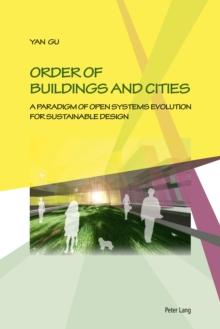 Order of Buildings and Cities : A Paradigm of Open Systems Evolution for Sustainable Design