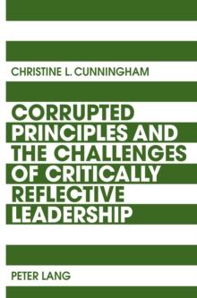 Corrupted Principles and the Challenges of Critically Reflective Leadership