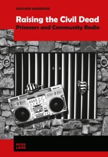 Raising the Civil Dead : Prisoners and Community Radio