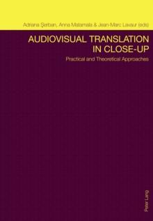 Audiovisual Translation in Close-up : Practical and Theoretical Approaches