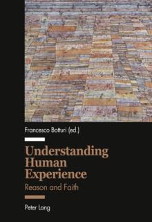 Understanding Human Experience : Reason and Faith