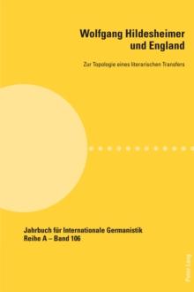 Wolfgang Hildesheimer und England : Zur Topologie eines literarischen Transfers