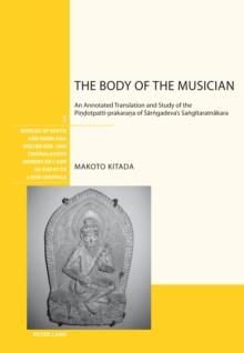 The Body of the Musician : An Annotated Translation and Study of the Pindotpatti-prakarana of Sarngadeva's Sangitaratnakara