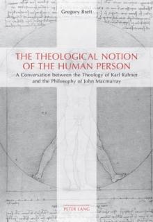 The Theological Notion of The Human Person : A Conversation between the Theology of Karl Rahner and the Philosophy of John Macmurray