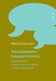 Telecollaborative Language Learning : A guidebook to moderating intercultural collaboration online