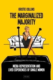 The Marginalized Majority : Media Representation and Lived Experiences of Single Women