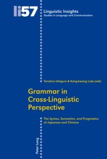 Grammar in Cross-Linguistic Perspective : The Syntax, Semantics, and Pragmatics of Japanese and Chinese