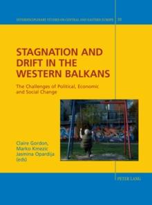 Stagnation and Drift in the Western Balkans : The Challenges of Political, Economic and Social Change