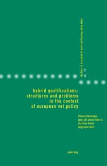 Hybrid Qualifications: Structures and Problems in the Context of European VET Policy : structures and problems in the context of european vet policy