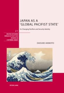 Japan as a 'Global Pacifist State' : Its Changing Pacifism and Security Identity