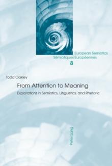 From Attention to Meaning : Explorations in Semiotics, Linguistics, and Rhetoric