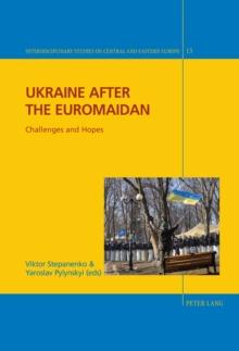 Ukraine after the Euromaidan : Challenges and Hopes