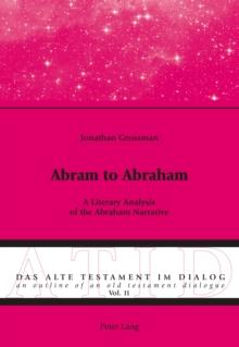 Abram to Abraham : A Literary Analysis of the Abraham Narrative