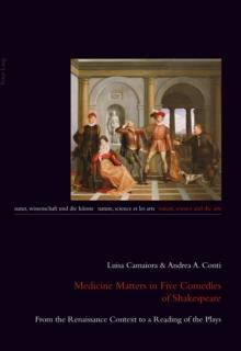 Medicine Matters in Five Comedies of Shakespeare : From the Renaissance Context to a Reading of the Plays