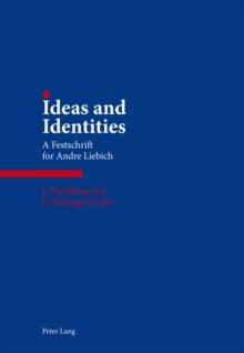 Ideas and Identities : A Festschrift for Andre Liebich