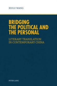 Bridging the Political and the Personal : Literary Translation in Contemporary China