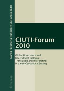 CIUTI-forum 2010 : Global Governance and Intercultural Dialogue: Translation and Interpreting in a New Geopolitical Setting