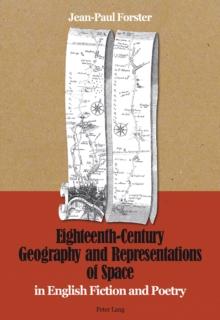 Eighteenth-Century Geography and Representations of Space : in English Fiction and Poetry