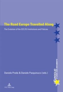 The Road Europe Travelled Along : The Evolution of the EEC/EU Institutions and Policies