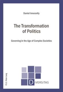 The Transformation of Politics : Governing in the Age of Complex Societies