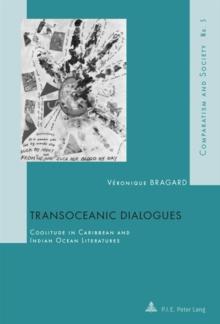 Transoceanic Dialogues : Coolitude in Caribbean and Indian Ocean Literatures