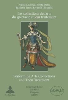 Les Collections des Arts du Spectacle et Leur Traitement Performing Arts Collections and Their Treatment : Congres de Rome SIBMAS Congress (2002)