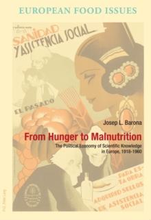 From Hunger to Malnutrition : The Political Economy of Scientific Knowledge in Europe, 1918-1960