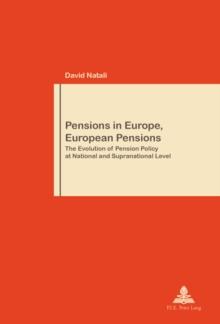 Pensions in Europe, European Pensions : The Evolution of Pension Policy at National and Supranational Level