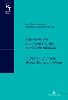 A la recherche d'un nouvel ordre monetaire mondial / In Search of a New World Monetary Order : Actes du colloque du centenaire de Robert Triffin (1911-1993) / Proceedings of a conference to celebrate