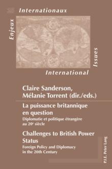 La puissance britannique en question / Challenges to British Power Status : Diplomatie et politique etrangere au 20e siecle / Foreign Policy and Diplomacy in the 20th Century