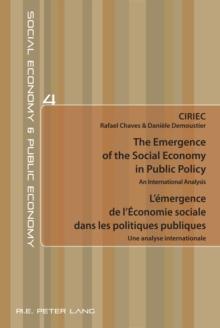 The Emergence of the Social Economy in Public Policy / L'emergence de l'Economie sociale dans les politiques publiques : An International Analysis / Une analyse internationale