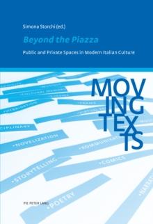 Beyond the Piazza : Public and Private Spaces in Modern Italian Culture