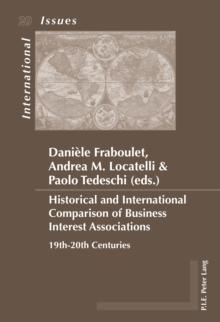 Historical and International Comparison of Business Interest Associations : 19th-20th Centuries