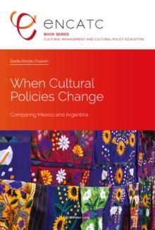 When Cultural Policies Change : Comparing Mexico and Argentina