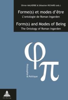 Forme(s) et modes d'etre / Form(s) and Modes of Being : L'ontologie de Roman Ingarden / The Ontology of Roman Ingarden