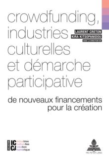 Crowdfunding, industries culturelles et demarche participative : De nouveaux financements pour la creation