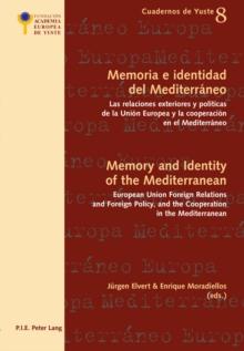 Memoria e identidad del Mediterraneo - Memory and Identity of the Mediterranean : Las relaciones exteriores y politicas de la Union Europea y la cooperacion en el Mediterraneo - European Union Foreign