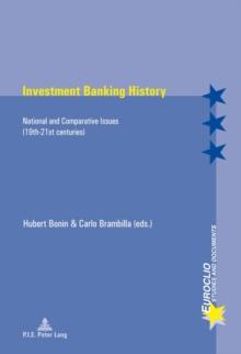 Investment Banking History : National and Comparative Issues (19th-21st centuries)