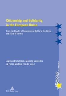 Citizenship and Solidarity in the European Union : From the Charter of Fundamental Rights to the Crisis, the State of the Art