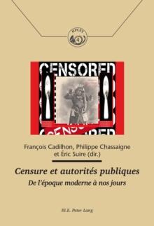 Censure et autorites publiques : De l'epoque moderne a nos jours