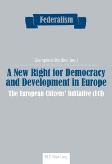 A New Right for Democracy and Development in Europe : The European Citizens' Initiative (ECI)