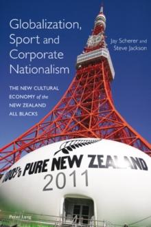 Globalization, Sport and Corporate Nationalism : The New Cultural Economy of the New Zealand All Blacks