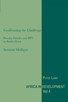 Confronting the Challenge : Poverty, Gender and HIV in South Africa