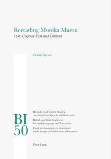 Rereading Monika Maron : Text, Counter-Text and Context