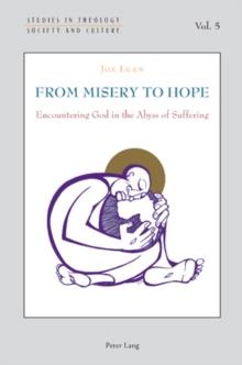 From Misery to Hope : Encountering God in the Abyss of Suffering