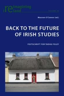 Back to the Future of Irish Studies : Festschrift for Tadhg Foley