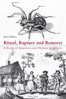 Ritual, Rapture and Remorse : A Study of Tarantism and "Pizzica" in Salento