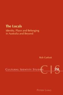 The Locals : Identity, Place and Belonging in Australia and Beyond