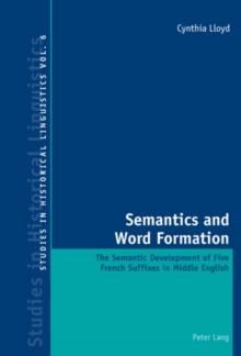 Semantics and Word Formation : The Semantic Development of Five French Suffixes in Middle English